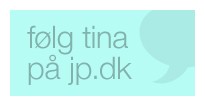 Følg tina på jp.dk